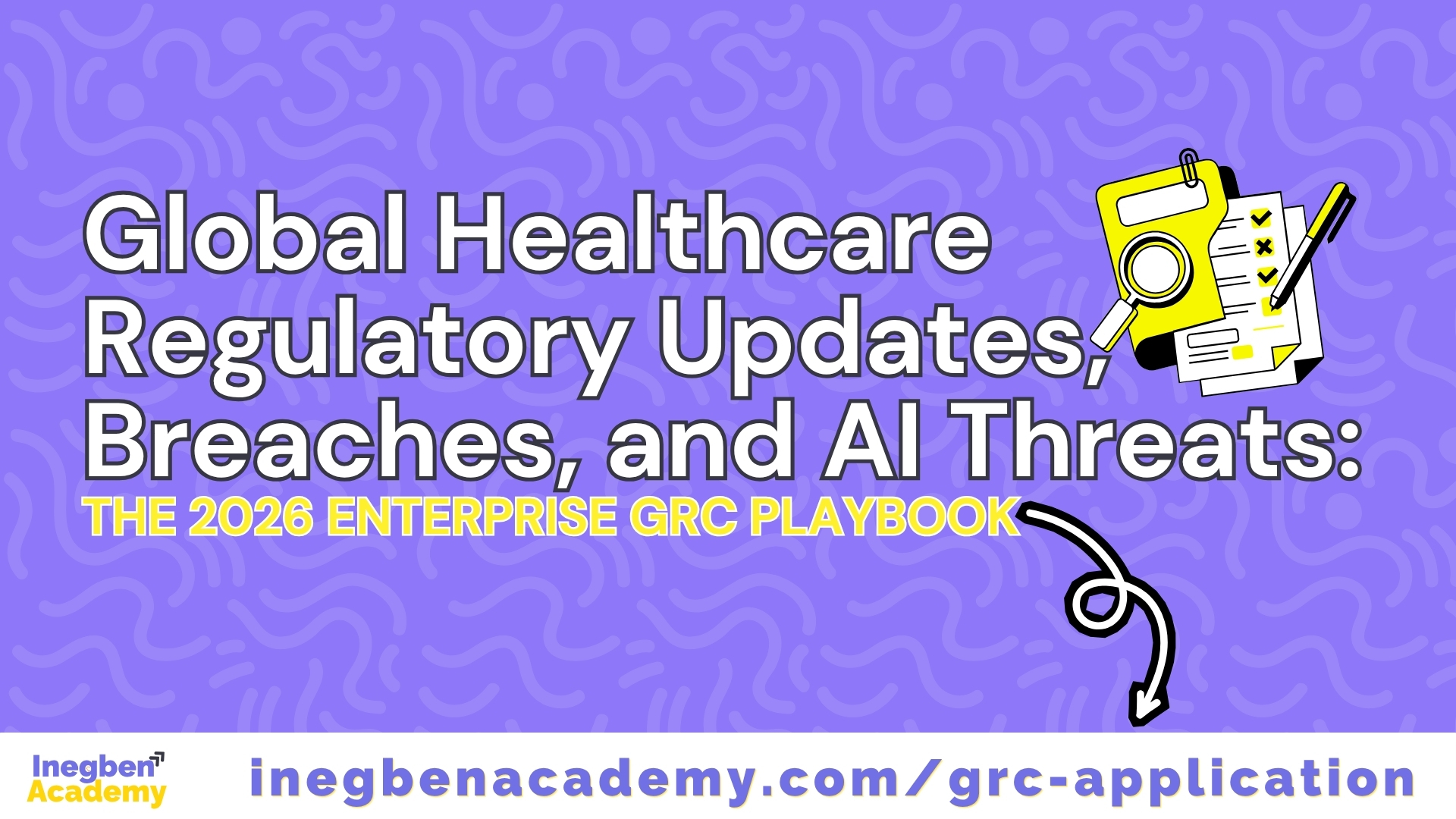 Global Healthcare Regulatory Updates, Breaches, and AI Threats